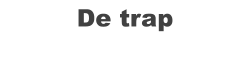 De trap