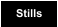 Stills