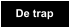 De trap