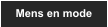 Mens en mode