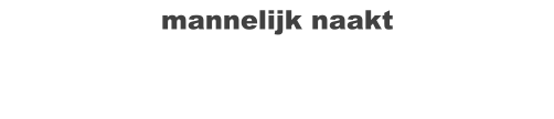 mannelijk naakt